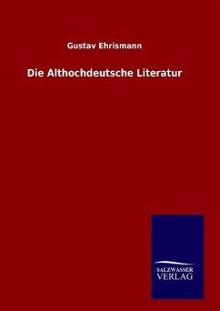 Die Althochdeutsche Literatur - Ehrismann, Gustav