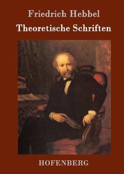 Theoretische Schriften - Hebbel, Friedrich