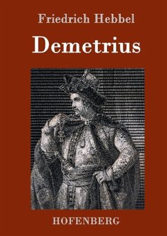 Demetrius - Hebbel, Friedrich