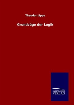 Grundzüge der Logik - Lipps, Theodor