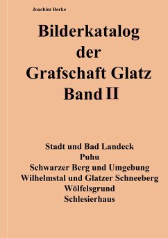 Bilderkatalog der Grafschaft Glatz Band II - Berke, Joachim