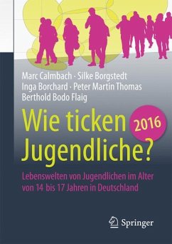 Wie ticken Jugendliche 2016? - Calmbach, Marc;Borgstedt, Silke;Borchard, Inga