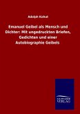 Emanuel Geibel als Mensch und Dichter: Mit ungedruckten Briefen, Gedichten und einer Autobiographie Geibels Emanuel Geibel als Mensch und Dichter: Mit ungedruckten Briefen, Gedichten und einer Autobiographie Geibels