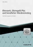 Elternzeit, Elterngeld plus und beruflicher Wiedereinstieg - inkl. Arbeitshilfen online (eBook, ePUB)