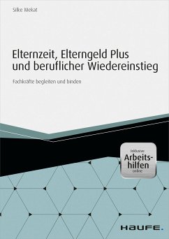 Elternzeit, Elterngeld Plus und beruflicher Wiedereinstieg - inkl. Arbeitshilfen online (eBook, PDF) - Mekat, Silke