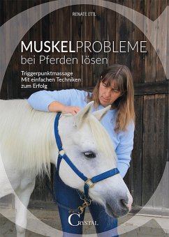 Muskelprobleme bei Pferden lösen - Ettl, Renate