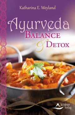 Ayurveda - Balance & Detox - Weyland, Katharina E.