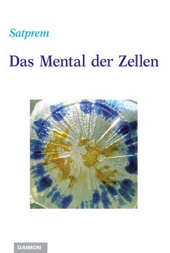 Das Mental der Zellen - Satprem