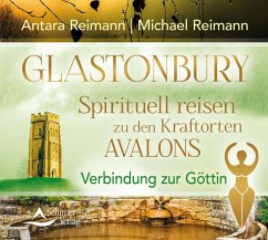 Glastonbury - Spirituell reisen zu den Kraftorten Avalons - Reimann, Antara;Reimann, Michael