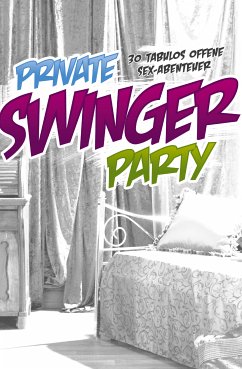 Private Swinger-Party (eBook, ePUB) - Grant, Gary; Pond, Mark; Libera, Ziva; B.C.D., Anubis; Polat, Peter; Light, Ebby; Eve; R., Jahn; Caine, Anthony; Sundmann, Anike; Sommerkamp, Raphaela; Tempest, Seymour C.; Engels, Carolin; Prinz, Jenny; Suarez, Mirabelle; O'Hara, Zoey; Alivar, Pedro