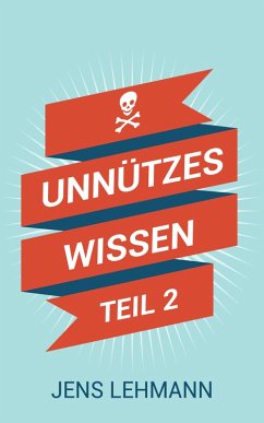 Unnützes Wissen Teil 2 (eBook, ePUB) - Lehmann, Jens