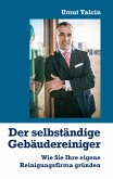 Der selbständige Gebäudereiniger (eBook, ePUB)