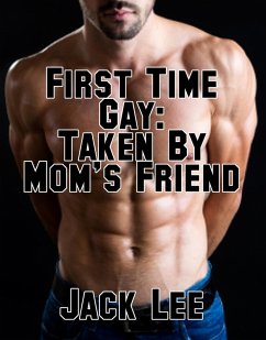 Cover First Time Gay: Taken By Mom's Friend (eBook, ePUB)