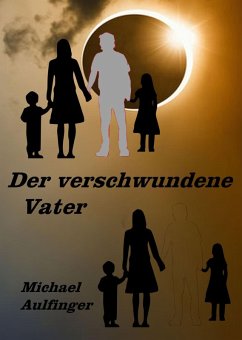 Der verschwundene Vater (eBook, ePUB) - Aulfinger, Michael