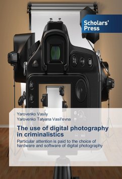 The use of digital photography in criminalistics - Yarovenro, Vasily;Yarovenko, Tatyana Vasil'Evna