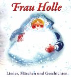 Frau Holle-Lieder,Märchen Und Geschichten
