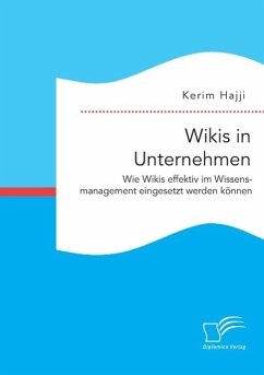 Wikis in Unternehmen: Wie Wikis effektiv im Wissensmanagement eingesetzt werden können - Hajji, Kerim