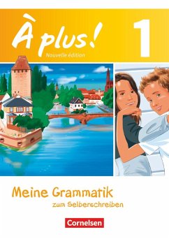 À plus! Nouvelle édition. Band 1. Meine Grammatik zum Selberschreiben - Herzog, Walpurga