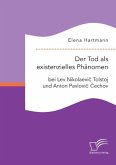 Der Tod als existenzielles Phänomen bei Lev Nikolaevi¿ Tolstoj und Anton Pavlovi¿ ¿echov