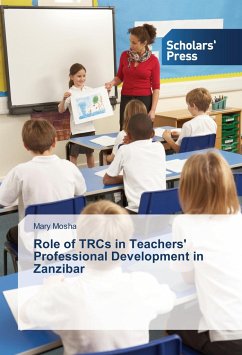 Role of TRCs in Teachers' Professional Development in Zanzibar - Mosha, Mary