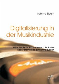 Digitalisierung in der Musikindustrie: Wirtschaftliche Probleme und die Suche nach alternativen Einnahmequellen - Blauth, Sabrina