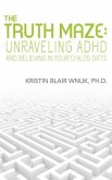 Truth Maze-Unraveling A.D.H.D and Believing in Your Child's Gifts (eBook, ePUB)