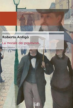 La morale dei positivisti (eBook, ePUB) - Ardigò, Roberto