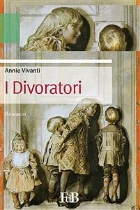 I Divoratori (eBook, ePUB) - Vivanti, Annie