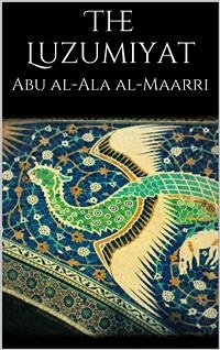 The Luzumiyat (eBook, ePUB) - Al-ala Al-maarri, Abu