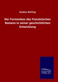 Der Formenbau des französischen Nomens in seiner geschichtlichen Entwicklung