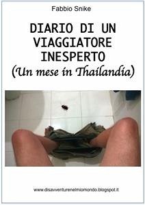 Diario di un viaggiatore inesperto (un mese in Thailandia) (fixed-layout eBook, ePUB) - Snike, Fabbio