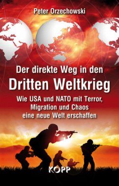 Der direkte Weg in den Dritten Weltkrieg - Orzechowski, Peter