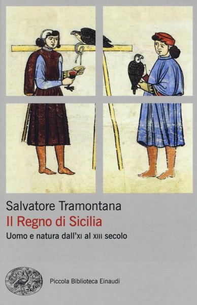 Il regno di Sicilia. Uomo e natura dall'XI al XIII secolo