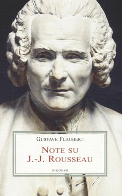 Note su J.-J. Rousseau. Testo francese a fronte - Flaubert, Gustave