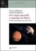 Oro dagli asteroidi e asparagi da Marte. Realtà e miti dell'esplorazione dello spazio Oro dagli asteroidi e asparagi da Marte. Realtà e miti dell'esplorazione dello spazio