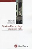 Storia dell'archeologia classica in Italia. Dal 1764 ai giorni nostri Storia dell'archeologia classica in Italia. Dal 1764 ai giorni nostri