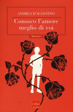 Conosco l'amore meglio di voi - D'Agostino, Andrea Conosco l'amore meglio di voi - D'Agostino, Andrea