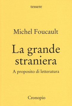 La grande straniera. A proposito di letteratura - Foucault, Michel