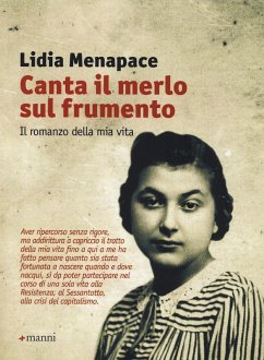 Canta il merlo sul frumento. Il romanzo della mia vita - Menapace, Lidia