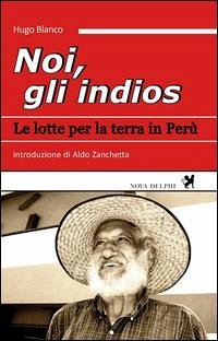 Cover Noi, gli indios. Le lotte per la terra in Perù