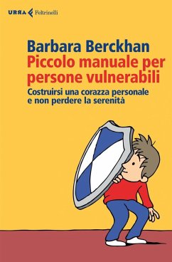 Cover Piccolo manuale per persone vulnerabili. Costruirsi una corazza personale e non perdere la serenità