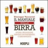 Il manuale della birra. Storia, produzione, servizio, degustazione e abbinamento Il manuale della birra. Storia, produzione, servizio, degustazione e abbinamento