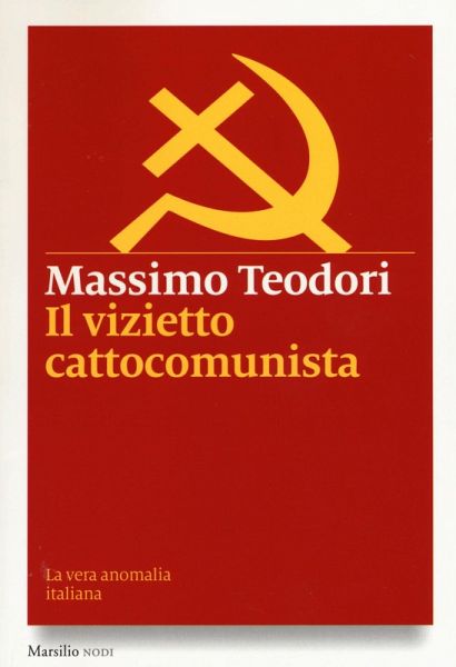Il vizietto cattocomunista. La vera anomalia italiana Il vizietto cattocomunista. La vera anomalia italiana