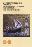 Un Medioevo in lungo e in largo da Bisanzio all'Occidente (VI-XVI seco lo). Studi per Valentino Pace