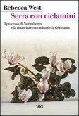 Serra con ciclamini. Il processo di Norimberga e la rinascita economica della Germania Serra con ciclamini. Il processo di Norimberga e la rinascita economica della Germania