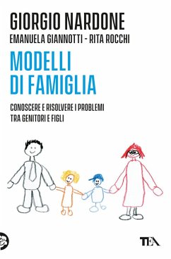Modelli di famiglia. Conoscere e risolvere i problemi tra genitori e figli - Nardone, Giorgio; Giannotti, Emanuela; Rocchi, Rita