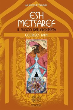 Esh Metsaref. Il fuoco dell'alchimista - Lahy, Georges