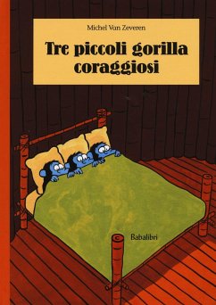 Tre piccoli gorilla coraggiosi - Zeveren, Michel Van
