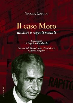 Il caso Moro. Misteri e segreti svelati - Lofoco, Nicola