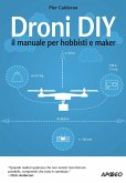 Droni DIY. Il manuale per hobbisti e maker Droni DIY. Il manuale per hobbisti e maker